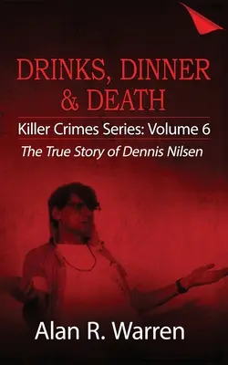 Dîner, boissons et mort ; la véritable histoire de Dennis Nilsen - Dinner, Drinks & Death; The True Story of Dennis Nilsen