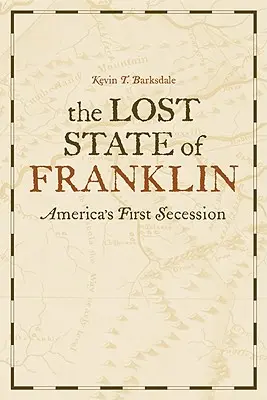 L'État perdu de Franklin : La première sécession de l'Amérique - The Lost State of Franklin: America's First Secession