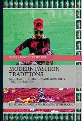 Les traditions de la mode moderne : Négocier la tradition et la modernité à travers la mode - Modern Fashion Traditions: Negotiating Tradition and Modernity through Fashion