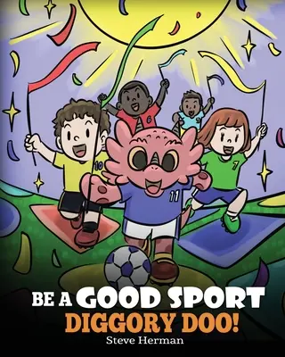 Sois un bon sportif, Diggory Doo ! Une histoire sur l'esprit sportif et la façon de gérer les victoires et les défaites - Be A Good Sport, Diggory Doo!: A Story About Good Sportsmanship and How To Handle Winning and Losing