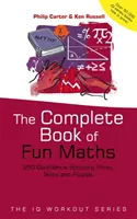 Le livre complet des mathématiques amusantes - 250 astuces, tests et énigmes qui renforcent la confiance en soi - Complete Book of Fun Maths - 250 Confidence-boosting Tricks, Tests and Puzzles