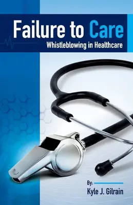 Failure to Care : La dénonciation dans le secteur de la santé - Failure to Care: Whistleblowing in Healthcare
