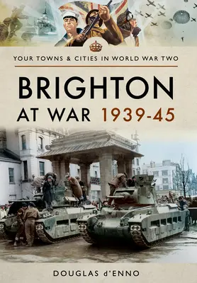 Brighton en guerre 1939-45 - Brighton at War 1939-45