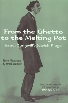 Du ghetto au creuset : les pièces juives d'Israël Zangwill - From the Ghetto to the Melting Pot: Israel Zangwill's Jewish Plays