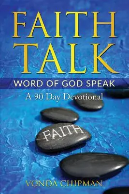 Faith Talk Parole de Dieu : Un dévotionnel de 90 jours - Faith Talk Word of God Speak: A 90 Day Devotional