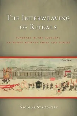 L'entrelacement des rituels : Les funérailles dans les échanges culturels entre la Chine et l'Europe - The Interweaving of Rituals: Funerals in the Cultural Exchange between China and Europe