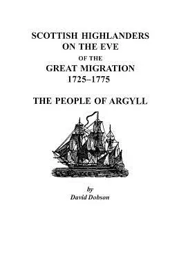 Les Highlanders écossais à la veille de la grande migration, 1725-1775 : Le peuple d'Argyll - Scottish Highlanders on the Eve of the Great Migration, 1725-1775: The People of Argyll