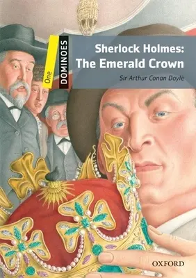 Dominoes : Niveau 1 : Vocabulaire de 400 mots Sherlock Holmes : La couronne d'émeraude - Dominoes: Level 1: 400-Word Vocabulary Sherlock Holmes: The Emerald Crown