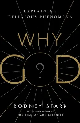 Pourquoi Dieu ? Expliquer les phénomènes religieux - Why God?: Explaining Religious Phenomena