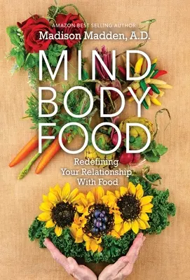 L'alimentation du corps et de l'esprit : Redéfinir votre relation avec la nourriture - Mind Body Food: Redefining Your Relationship with Food