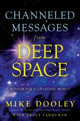 Messages canalisés de l'espace lointain : Sagesse pour un monde en mutation - Channeled Messages from Deep Space: Wisdom for a Changing World