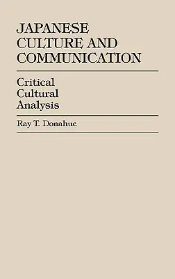 Culture et communication japonaises : Analyse culturelle critique - Japanese Culture and Communication: Critical Cultural Analysis