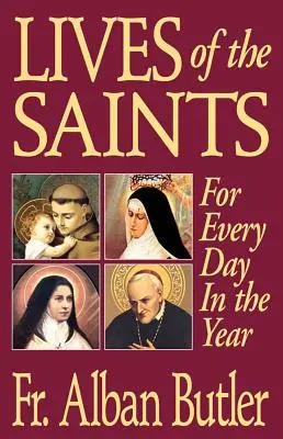 La vie des saints : Pour tous les jours de l'année - Lives of the Saints: For Everyday of the Year