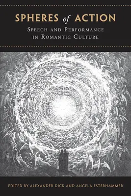 Sphères d'action : Discours et performance dans la culture romantique - Spheres of Action: Speech and Performance in Romantic Culture