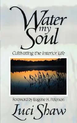 L'eau de mon âme : cultiver la vie intérieure - Water my Soul: Cultivating the Interior Life