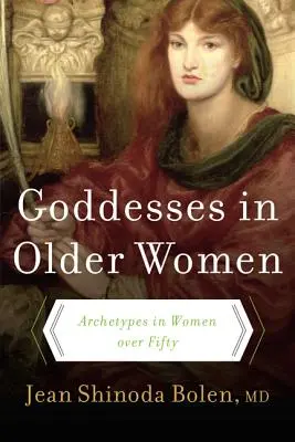 Les déesses chez les femmes âgées : Les archétypes chez les femmes de plus de cinquante ans - Goddesses in Older Women: Archetypes in Women Over Fifty