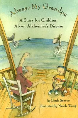 Toujours mon grand-père - Une histoire pour enfants sur la maladie d'Alzheimer - Always My Grandpa - A Story for Children About Alzheimer's Disease