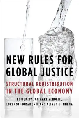 De nouvelles règles pour une justice mondiale : La redistribution structurelle dans l'économie mondiale - New Rules for Global Justice: Structural Redistribution in the Global Economy