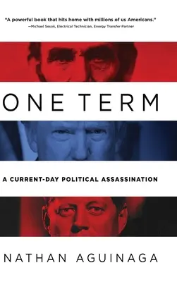 Un Terme : Un assassinat politique d'actualité - One Term: A Current Day Political Assassination