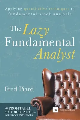 L'analyste fondamental paresseux : L'application des techniques quantitatives à l'analyse fondamentale des actions - The Lazy Fundamental Analyst: Applying Quantitative Techniques to Fundamental Stock Analysis