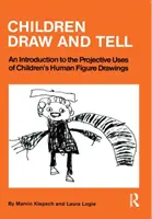 Les enfants dessinent et racontent - Une introduction aux utilisations projectives du dessin de la figure humaine chez les enfants - Children Draw And Tell - An Introduction To The Projective Uses Of Children's Human Figure Drawing