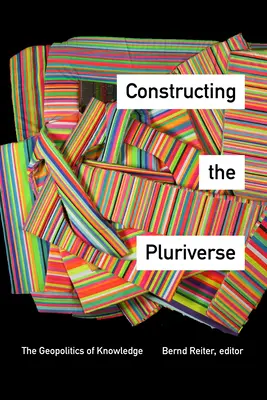 Construire le plurivers : La géopolitique de la connaissance - Constructing the Pluriverse: The Geopolitics of Knowledge