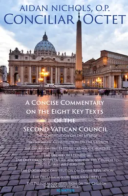 L'octuor conciliaire : Un commentaire concis sur les huit textes clés du Concile Vatican II - Conciliar Octet: A Concise Commentary on the Eight Key Texts of the Second Vatican Council