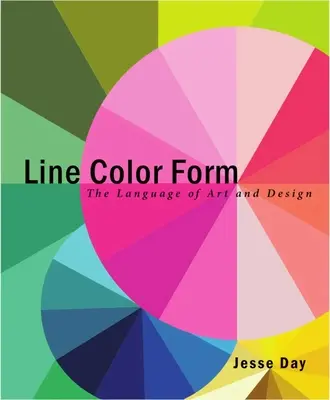 Ligne Couleur Forme : Le langage de l'art et du design - Line Color Form: The Language of Art and Design