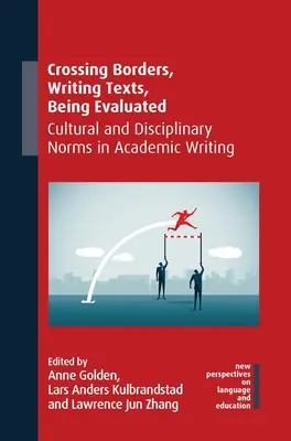 Franchir les frontières, écrire des textes, être évalué : Normes culturelles et disciplinaires dans l'écriture académique - Crossing Borders, Writing Texts, Being Evaluated: Cultural and Disciplinary Norms in Academic Writing