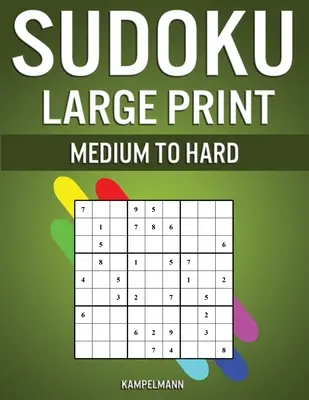 Sudoku Large Print Medium to Hard : 250 Sudokus de niveau moyen à difficile en gros caractères pour adultes - (avec les solutions au dos) - Sudoku Large Print Medium to Hard: 250 Medium to Hard Large Print Sudokus for Adults - (With Solutions in Back)