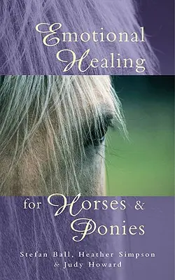 Guérison émotionnelle pour les chevaux et les poneys - Emotional Healing for Horses & Ponies