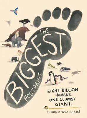 La plus grande empreinte : Huit milliards d'humains. Un géant maladroit. - The Biggest Footprint: Eight Billion Humans. One Clumsy Giant.