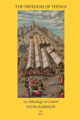 La liberté des choses : Une ethnologie du contrôle - The Freedom of Things: An Ethnology of Control