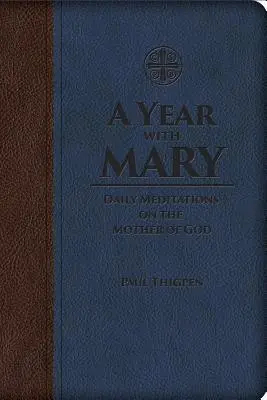 Une année avec Marie : Méditations quotidiennes sur la Mère de Dieu - A Year with Mary: Daily Meditations on the Mother of God