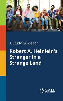 Guide d'étude pour Stranger in a Strange Land de Robert A. Heinlein - A Study Guide for Robert A. Heinlein's Stranger in a Strange Land