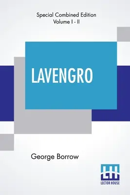 Lavengro (Intégrale) : Le savant, le gitan, le prêtre, avec des notes et une introduction de F. Hindes Groome. - Lavengro (Complete): The Scholar-The Gypsy-The Priest With Notes And An Introduction By F. Hindes Groome