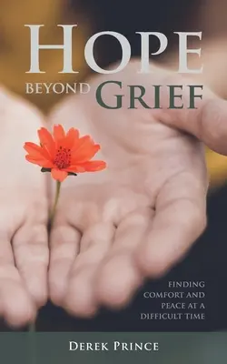 L'espoir au-delà du chagrin : Trouver le réconfort et la paix à un moment difficile - Hope Beyond Grief: Finding Comfort and Peace at a Difficult Time