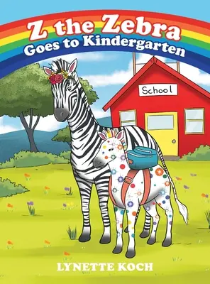 Z le zèbre va au jardin d'enfants - Z the Zebra Goes to Kindergarten