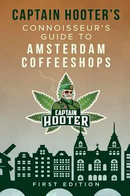 Guide du Capitaine Hooter pour les connaisseurs des cafés d'Amsterdam - Captain Hooter's Connoisseur's Guide to Amsterdam Coffeeshops