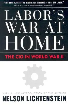 La guerre des travailleurs à l'intérieur du pays : le CIO pendant la Seconde Guerre mondiale - Labor's War at Home: The CIO in World War II