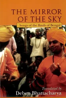 Le miroir du ciel : les chants des Baul du Bengale [avec *] - The Mirror of the Sky: Songs of the Baul's of Bengal [With *]