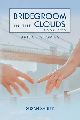 L'époux dans les nuages : Livre 2 : Bridge Stories - Bridegroom in the Clouds: Book 2: Bridge Stories