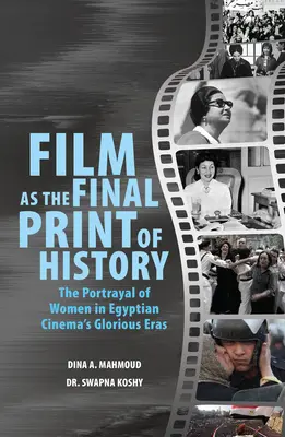 Le film comme dernière épreuve de l'histoire : La représentation des femmes dans les époques glorieuses du cinéma égyptien - Film as the Final Print of History: The Portrayal of Women in Egyptian Cinema's Glorious Eras
