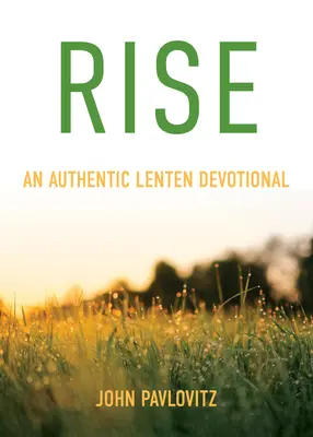 Rise : un authentique dévotionnel de Carême - Rise: An Authentic Lenten Devotional