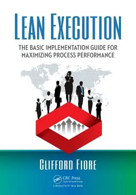 Lean Execution : Le guide de mise en œuvre de base pour maximiser la performance des processus - Lean Execution: The Basic Implementation Guide for Maximizing Process Performance