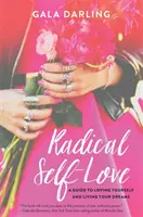 L'amour radical de soi - Un guide pour s'aimer soi-même et vivre ses rêves - Radical Self-Love - A Guide to Loving Yourself and Living Your Dreams