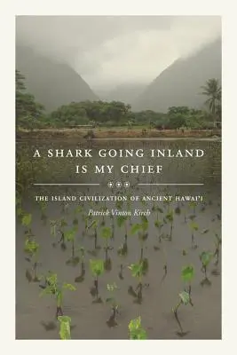 Un requin à l'intérieur des terres est mon chef : La civilisation insulaire de l'ancien Hawaï - A Shark Going Inland Is My Chief: The Island Civilization of Ancient Hawai'i