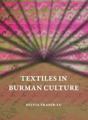 Les textiles dans la culture birmane - Textiles in Burman Culture