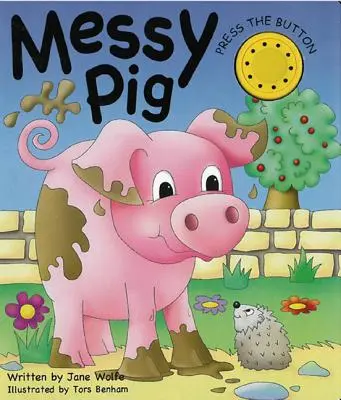 Messy Pig : (un livre bruyant) - Messy Pig: (a Noisy Book)