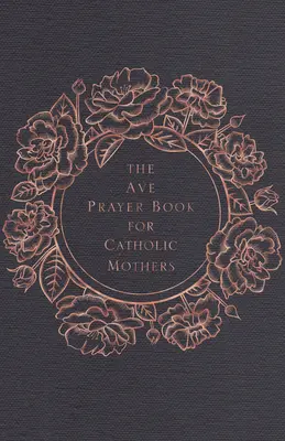 Le livre de prières Ave pour les mères catholiques - The Ave Prayer Book for Catholic Mothers